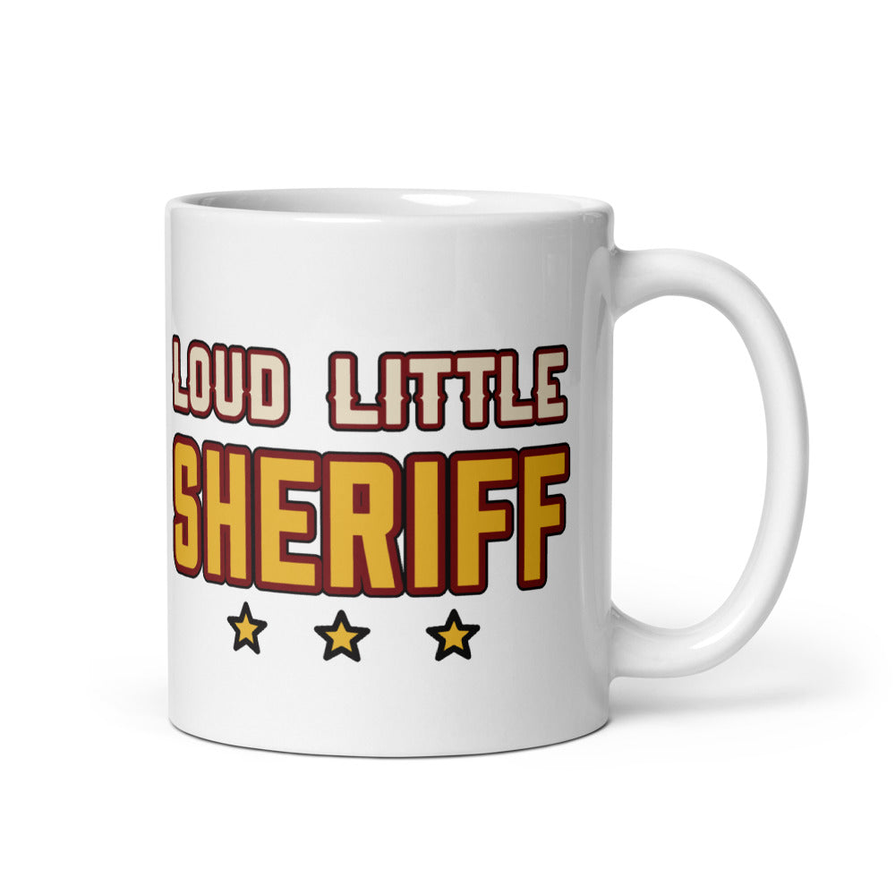 Loud Little Sheriff Mug, white, rose-framed sheriff badge on one side and Loud Little Sheriff lettering on the other, handle on right.